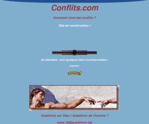 conflits.com: Questions sur Dieu ?
Comment vivre les conflits