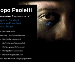 jacopopaoletti.com: Jacopo Paoletti
'Sono un mostro. Proprio come te.' (Cit.)