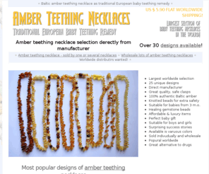 amber-teething-necklace.com: Amber teething necklace - natural baby teething remedy. Teething beads, teething bracelets, teething anklets, breastfeeding necklace
Amber teething necklace store. Buy natrual amber teething necklace for your baby. Natural authentic baby teething remedy. Baby teething  necklace - baby teething beads.
