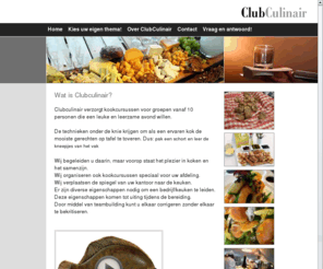 club-culinair.com: Kookcursussen en Kookworkshops bij ClubCulinair
privekok, locatie, dineren, feest, workshop, kookworkshop, kok, top kok, leren koken, kookles, culinair, privediner, diner aan huis, catering, kok huren, zakendiner, familie reunie, kookcursus, 