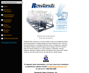 homogenizer.com: Rowlands Sales Company - Sanitary Processing Equipment: Homogenizers, Tanks, Pumps, Refrigeration, etc.
Sanitary processing equipment: design, engineering & field installation services, supply & sundry items, new & reconditioned equipment, including homogenizers, tanks, pumps, & more.