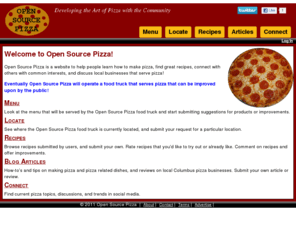 opensourcepizza.com: Open Source Pizza - Home
Recipes, tips, resources, and how-tos on making pizza, stromboli and other italian food and connecting local pizza connoisseurs