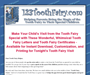 toothfairyletters.info: Tooth Fairy - Tooth Fairy Letters and Tooth Fairy Certificates
Tooth Fairy - 123ToothFairy.com is the place to find out all about the toothfairy.  Tooth Fairy letters, Tooth Fairy certificates, Tooth Fairy history, and more.