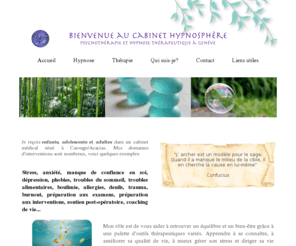 hypnose-geneve.com: Hypnose therapeutique Geneve, Psychologue FSP, hypnotherapie, hypnose ericksonienne
psychotherapie, Carouge
Cabinet de psychotherapie et d'hypnose therapeutique, Psychologue FSP, Geneve Carouge. Stress, anxiete, confiance en soi, phobie, depression, coaching... Hypnose ericksonienne et humaniste. 