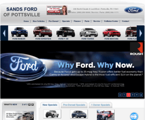 sandsfordofpottsville.com: Sands Ford of Pottsville - Ford Berwick, Ford Kutztown, Lehighton Ford, Ford Reading, Ford Danville
Sands Ford of Pottsville is your Ford dealer located in Pennsylvania! Receive a great deal and great service at your Pottsville Ford dealer serving Berwick, Kutztown, Lehighton, Reading, Danville, and the surrounding areas. We offer new Ford vehicles, used cars, Ford parts, Ford service, and much more. | 440 North Claude A Lord Blvd. Pottsville, PA 17901|   