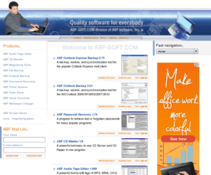 abf-soft.com: Password Recovery, backup tools for Outlook Express, Outlook and other quality software
Quality shareware (try before your buy) and freeware (absolutely free) software, programs, tools, and utilities for different purposes. Password Recovery, Outlook Express Backup, Outlook Backup, and other programs. ABF-SOFT.COM is a division of ABF software, Inc.