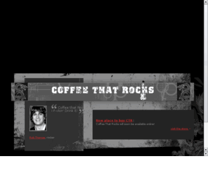 coffeethatrocks.com: Coffee That Rocks - Coffee With an Attitude
Coffee That Rocks is regarded as one of the world's finest coffees ... fuel that ignites your creative passions!!!