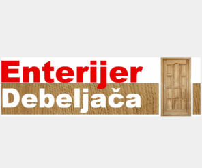 enterijerdebeljaca.com: Enterijer Debeljača, najfinija drvenarija za vaš dom
Proizvodnja nameštaja i kućne stolarije