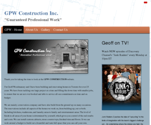 gpwconstruction.com: GPW Construction Inc.
Geoff Woodmansey is the owner/operator of GPW Construction. With over 25 years of residential construction experience, ranging from new home construction to extensive additions and interior renovations in some of Toronto's most exclusive neighborhoods.   Geoff Woodmansey is the professional expert for Discovery Channel's 