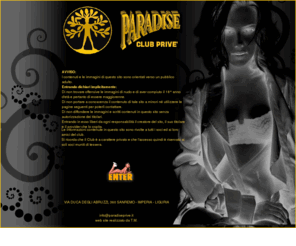 paradiseprive.it: Club Privè Paradise locale privato riservato ai soli soci - San Remo -
Liguria
Il Club Privè Paradise è un locale privato riservato ai soli soci, locale per coppie a Sanremo, in provincia di Imperia.