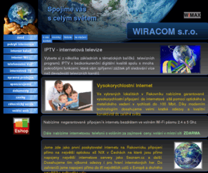 wiracom.net: Wiracom s.r.o. poskytovatel internetového připojení, Rakovnik internet.
Wiracom, poskytovatel internetoveho pripojeni v Rakovniku a okoli, opticke site, wimax, wi-fi, voip.