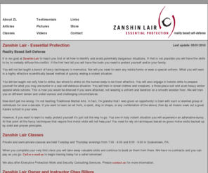 z-lair.com: Zanshin Lair, based out of Quakertown, PA, provides reality based self defense training to protect yourself and your family.
Zanshin Lair - Essential Protection and Reality Based Self-Defense. At Zanshin Lair we will teach you how to identify and avoid potentially dangerous situations. If that is not possible you will gain the skills you need to protect yourself and your family. You will learn a highly effective, scientifically based method of quickly ending a violent situation. You will be taught not only how to strike, but where to strike on the human body to be most effective.