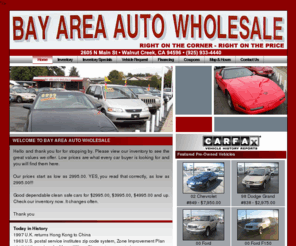 bayareaautowholesale.com: Bay Area Auto Wholesale - (925) 933-4440
Located in Concord California. We carry a wide selection of low priced vehicles to suit anyone.