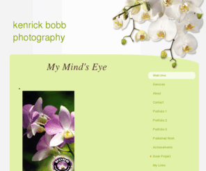 kenrickbobb.com: kenrick bobb photography - Welcome
My Mind's Eye