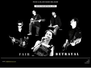 fairbetrayal.com: Fair Betrayal
Fair Betrayal Rock & Blues band from Belgium