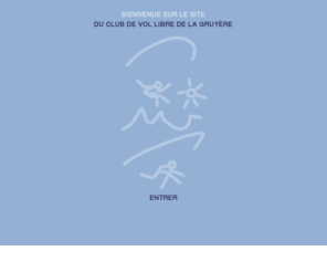 vlgruyere.ch: Club de vol libre de la Gruyère, CVLG, Parapente et Delta, à Grandvillard, Moléson et Charmey.
Toute l'année, le parapente est roi en Gruyère, Fribourg, Suisse, sur trois sites de vol dont 2 possédent des télécabines 