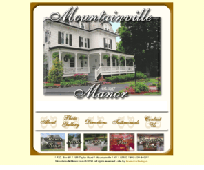 mountainvillemanor.com: Welcome to the Mountainville Manor!
Welcome to the Mountainville Manor; Catering for Three Generations.  Whatever the occasion, our varied selection of special packages will fulfill your requirements at reasonable prices.  Let us show you a romantic, beautiful Victorian estate to hold your wedding or special event.