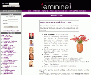 femininezone.com: Femininezone - The Online Magazine for Intelligent Women
Womens issues: Sex, divorce, relationships, infidelity, mid-life crisis, domestic violence, children, breast cancer, fashion and much more.....