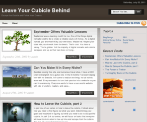 leaveyourcubiclebehind.com: Leave Your Cubicle Behind
Tips and advice on how to break free from the cubicle, be a digital nomad, navigate the web, and live a freer life.