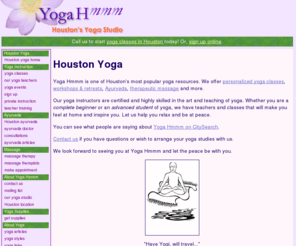 yogahmmm.com: Houston Yoga
Yoga Hmmm is one of Houston's most popular yoga studios. Offers yoga classes, workshops, retreats, Ayurveda, massage and more.