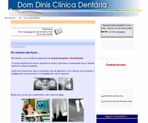 clinicaddinis.com: www.clinicaddinis.com
Dom Dinis Clínica Dentária, -prestação de serviços médico-dentários