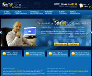 betatelstudio.com: Web Dizajn Studio | BetaTelStudio d.o.o.
BetaTelStudio d.o.o je rezultat upravljanja digitalnom agencijom koja pruža usluge web dizajna i online marketing rješenja za naše klijente.Mi smo vrlo moderna i sa svim najnovijim karakteristikama orijentirana agencija koja pruža poslovne bitne rezultate poslovanja svaki dan. Bavimo se inovativnim marketingom i web rješenjima za Vaše poslovne online uspjehe.