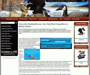 carrylitedecoys.com: 
	Carry-Lite Hunting Decoys: Our Only Real Competition is Mother Nature

Carry-Lite hunting decoys are the most realistic, lifelike, durable hunting decoys available. Get detailed duck decoys, turkey decoys and deer decoys from Carry-Lite.