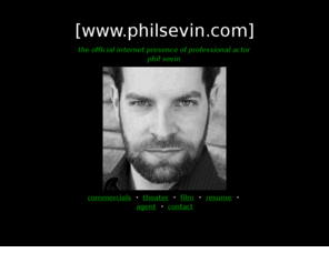 philsevin.com: www.philsevin.com
The official internet presence of professional actor Phil Sevin.