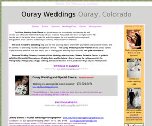 ourayweddings.com: Ouray Wedding, Ouray Colorado Wedding, Ouray Wedding Guide, Ouray Wedding 
Planner, Ouray Colorado, Ouray Lodging, Ouray Weddings, Ouray Hotels
Ouray Wedding, Ouray Colorado Wedding, Ouray Wedding Guide, Ouray Wedding Planner, Ouray Colorado, Ouray Lodging, Ouray Weddings, Ouray Hotels