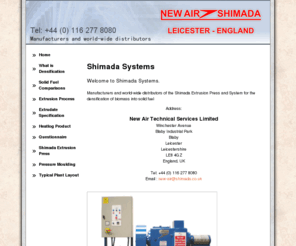 shimada.co.uk: Shimada Systems - Manufacturers and world-wide distributors of the Shimada Extrusion Press and System.
Shimada Systems - Europe and Worldwide, Heatlogs, Manufacturers and distributors of the Shimada Extrusion Press and System for the densification of biomass into solid fuel