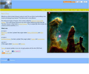 tourofheaven.com: Tour of Heaven
This site contains a tour of Heaven based on the Bible.  It discusses present or intermediate Heaven as well as Eternal Heaven or New Earth.