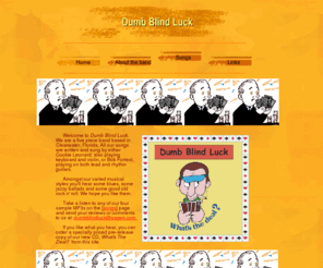 dumbblindluck.com: Dumb Blind Luck
Tracks from Dumb Blind Luck's new CD, What's The Deal?