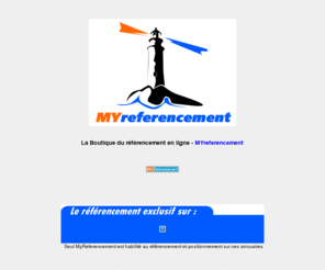 myreferencement.com: MyReferencement - La boutique du référencement en ligne.
Myreferencement - Le referencement de votre site sur des dizaines d'annuaires officiels. Services destinés principalement aux entreprises souhaitant se positionner dans le monde du web francophone. La boutique du referencement en ligne