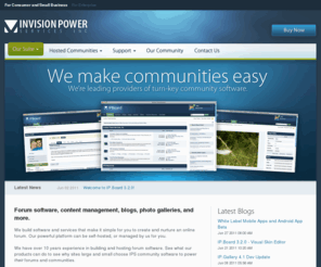 ibforums.com: Community & Forum Software - Invision Power Services, Inc.
Industry leading forum software with integrated blog, commerce, gallery, chat and more. At Invision Power Services, we make communities easy.