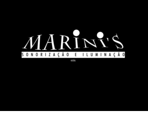 mariniseventos.com.br: ::.Marinis Som e Eventos - Bem Vindo.::
Marinis Eventos é uma empresa de eventos que disponibiliza equipamentos de primeira linha para audio, iluminação, video, equipamentos de palco em geral.