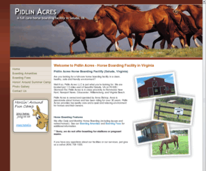 pidlinacres.com: Pidlin Acres LLC Horse Boarding Facility in Saluda, VA
Have any questions about boarding your horses? Pidlin Acres has lots of horse pasture land for your horse to roam at free will.  Check us out today or Send us an email...