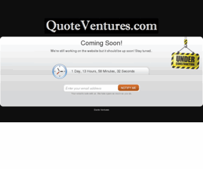 quoteventures.com: Quote Ventures
Quote Ventures is currently under construction but we should be up and running fairly soon.