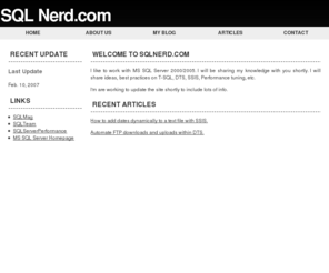 sqlnerd.com: SQLNerd.com
SQL Server 2000/2005 tips, SQL Server 2005,Database,Microsoft,data warehousing, business intelligence, rdbms, db, database, relational, client, server, reliability, scalability, availability, integration, sequel server, sqlnerd, sql nerd