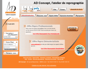 ad-concept.com: Dématérialisation de documents : appels doffres Nord, service de photocopies, reprographie et impression numérique
Besoin de dématérialiser vos documents (appels doffres marchés public, imprimerie, photocopie) ? Latelier de reprographie AD Concept est spécialisé dans limpression numérique couleur et noir et blanc, reprographie nord, photocopie laser.