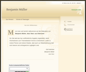 benjamin-mueller.biz: Benjamin Müller, stud. theol.
Website von stud. theol. Benjamin Müller mit Informationen zu Theologie, Geschichte, Riten und Bräuchen der christlichen Kirche, sowie über die Gestaltung und Entwicklung von Internetprojekten.