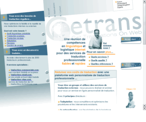 getrans.com: traduction professionnelle en ligne
service de traduction professionnelle en ligne - Faites parvenir via le web vos documents à traduire à plus de 2000 traducteurs spécialisés : Des traductions fiables et rapides avec Getrans