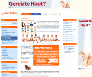 jucknix.de: Neurodermitis und Allergie Portal jucknix
Neurodermitis Symptome, Therapien wie Ernährung, Cremes & Salben und persönliche Erfahrungen von Betroffenen im Forum. Jucknix Ihr Neurodermitis Portal!