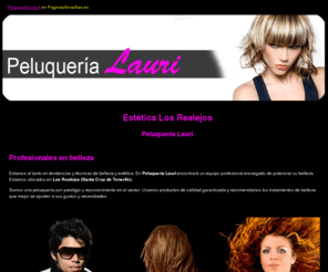 peluquerialauri.com: Estética Los Realejos. Peluquería Lauri
Somos una peluquería que ofrece toda su profesionalidad en el campo de la peluquería y la estética. Consúltenos.