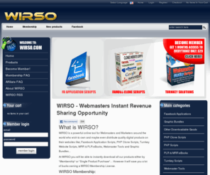 wirso.com: WIRSO.com - Webmasters Instant Revenue Sharing Opportunity - Join our exiting new affiliate platform with many  new features!
WIRSO is a membership every Internet Marketer can afford to join! We have many Facebook apps, scripts, ebooks and programs.