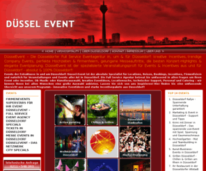 duessel-events.de: Gruppenreisen, Firmenreisen, Incentive-Reisen, Firmenfeier und Firmenevent
Düssel Event - Die Eventagentur für Düsseldorf mit dem ganz besonderen Programm! Das Beste aus Düsseldorf auf einen Blick! Incentive und Event in Düsseldorf! Ihr Danny Laurini 