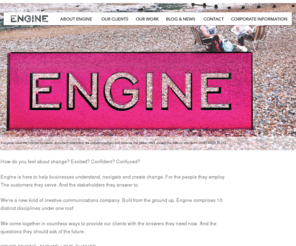 enginegroup.net: Engine
Engine is an independent and integrated marketing communications agency. Offering a vast range of marketing communications solutions. 