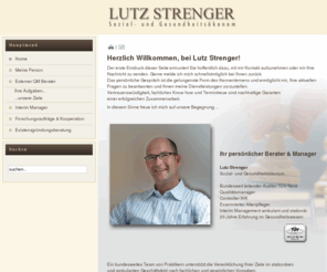 lutzstrenger.com: Home
Lutz Strenger 
Sozial- und Gesundheitsökonom 
Interim Management amb.& stationäre Pflege
Leitender Auditor TÜV Nord
Ihr Qualitätsberater