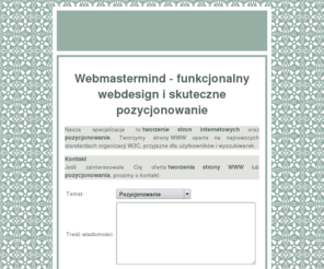 webmastermind.pl: Projektowanie, tworzenie i pozycjonowanie stron WWW - Kielce, Funkcjonalny webdesign   skuteczne SEO = webmastermind.pl
Freelance studio zajmujące się projektowaniem, tworzeniem, optymalizacją oraz pozycjonowaniem stron internetowych.