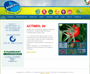 agrofill.com: Agrofill - Fertilizers, Biological Fertilizers, Foliar Fertilizer, Fertigation
Agrofill is an Italian Company specialized in fertilizers production and distribution. Agrofill is a biological fertilizers producer, agriculture fertilizers producer. The production comprehends foliar fertilizers in powder, liquid fertilizers, foliar fertilizers in soluble powder, simple liquid fertilizers, compound liquid fertilizers, soluble fertirrigation fertilizers, foliar fertilizers, garden fertilizers, gardening fertilizers and fertilizers for gardening, fertilizers for lawns, hydroponic fertilizers - fertilizers for hydroponic systems. Agrofill production also comprehends liquid organic fertilizers, organic fertilizers in powder and organic fertilizers in soluble powder, simple fertilizers, compound fertilizers, granular fertilizers, fertilizers in pellets, pellet fertilizers or pelletized fertilizers. Agrofill also is an Italian producer of specific fertilizers and special fertilizers such as: fertilizers based on microelements, fertilizers based on secondary elements, fertilizers based on sea-weed, biological fertilizers, fertilizers for localized applications, organic fertilizers.