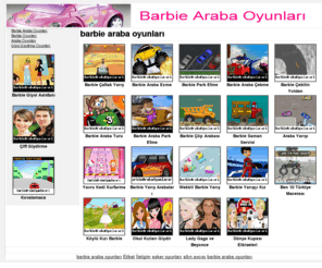 barbiearabaoyunlari.net: Barbie Araba Oyunları
Barbie Araba Oyunları, En güzel ve en yeni oyunların yer aldığı barbie oyun sitesi